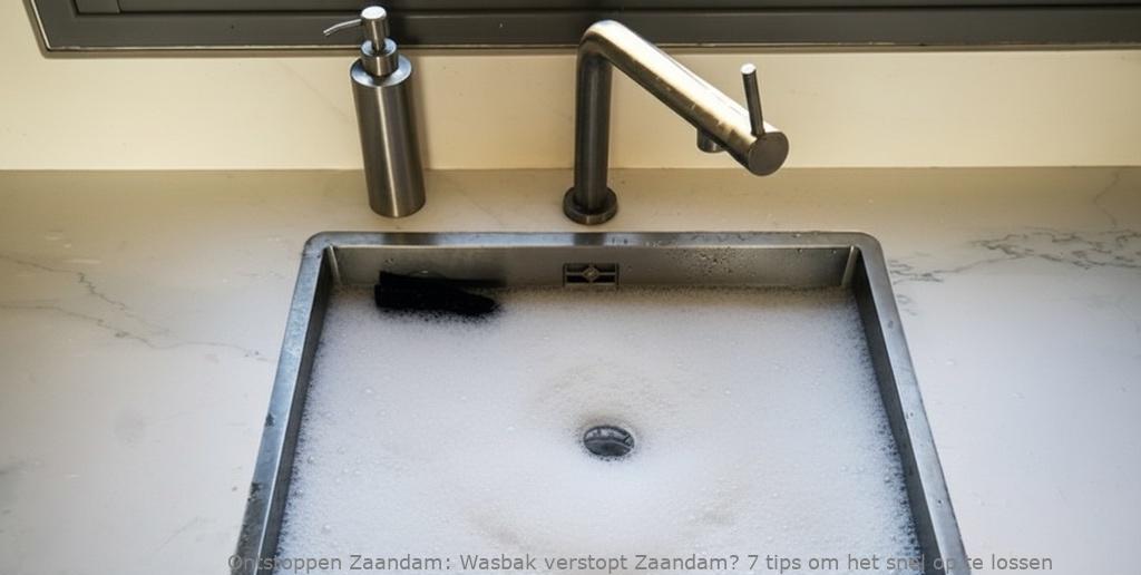 Wasbak verstopt Zaandam? 7 tips om het snel op te lossen